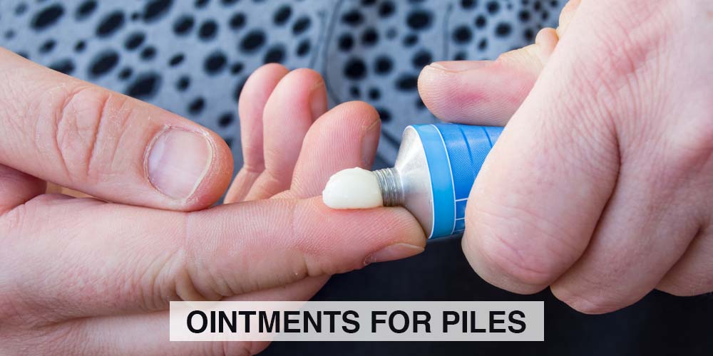 Ointments for piles - Best Creams for Hemorrhoid Treatment in India