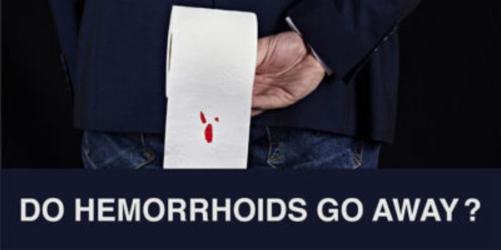 Do hemorrhoids go away