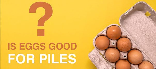 Are Eggs Good For Piles?