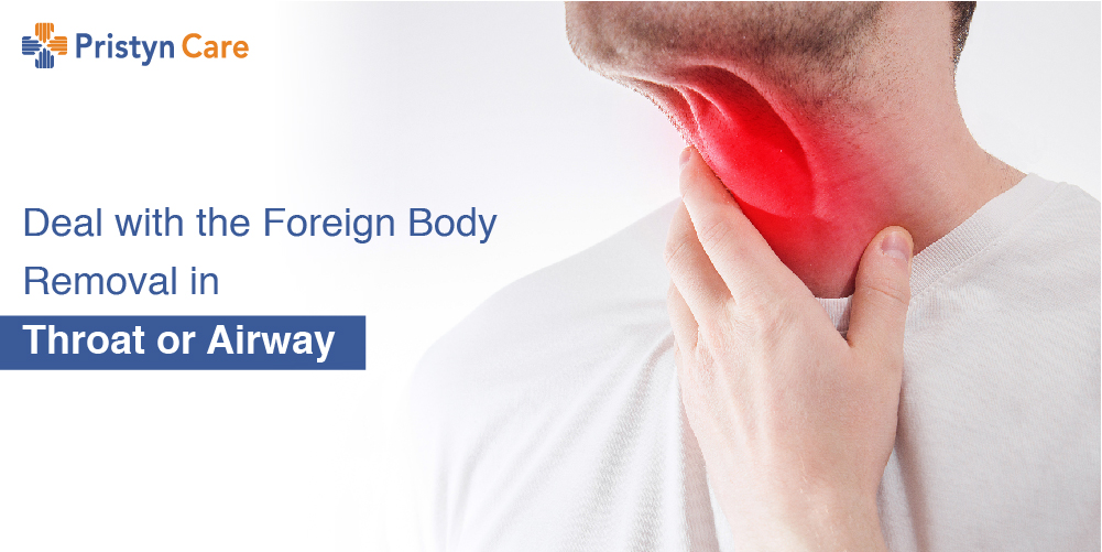 deal-with-the-foreign-body-removal-in-throat-or-airway | Pristyn Care