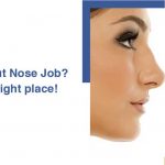 Thinking about Nose Job? You’re in the right place!