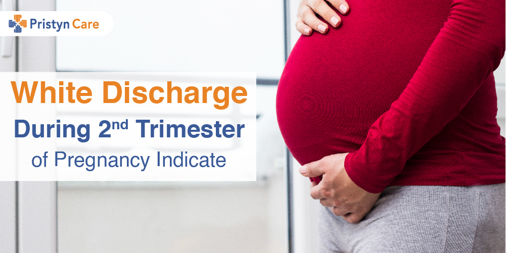 What does White Discharge during Second Trimester of Pregnancy Indicate?