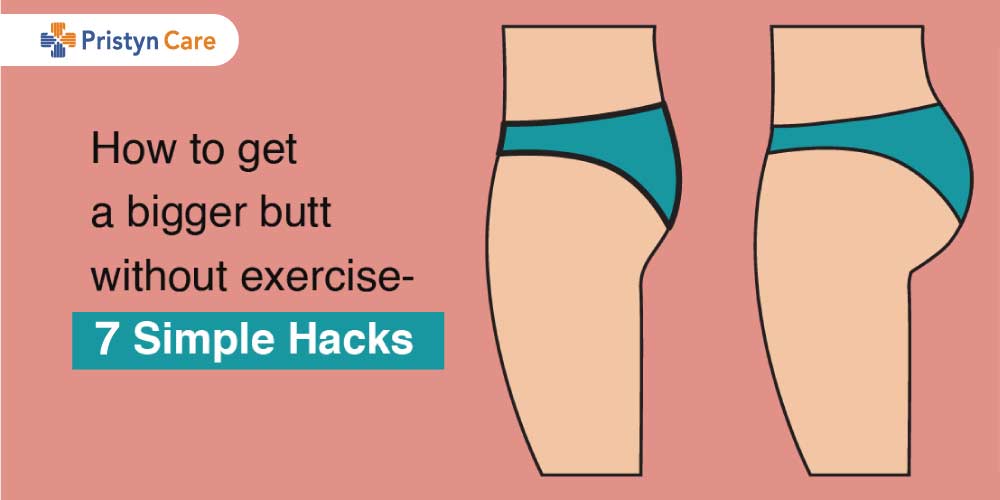 How to get a bigger butt without exercise- 7 Simple Hacks