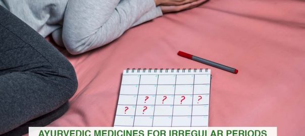 Ayurvedic Medicines for Irregular Periods: Benefits, Risks and Effectiveness