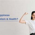 Happiness boost metabolism and health