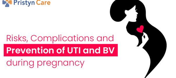 Risks, Complications and Preventions of UTI and BV during pregnancy 