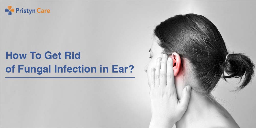 get rid of fungal infection in ear