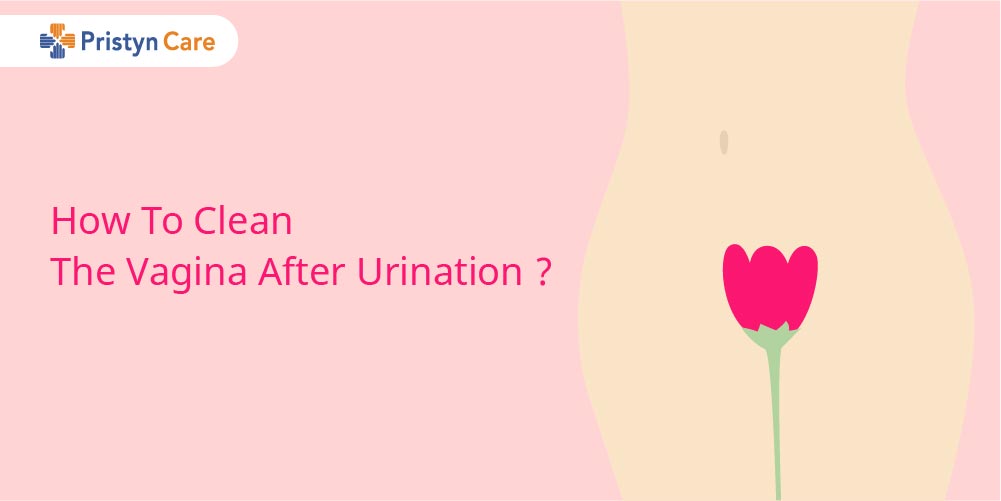 How To Clean The Vagina After Urination? - Pristyn Care