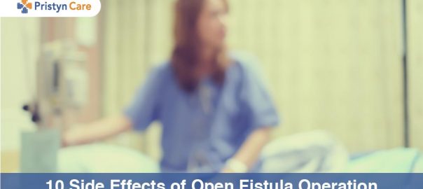 10 Side-Effects of Fistula Operation or Open Surgery