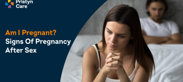 Am I Pregnant? Signs of Pregnancy after Sex