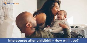 Intercourse after childbirth- How will it be?