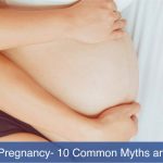 Sex During Pregnancy- 10 Common Myths and Misbeliefs