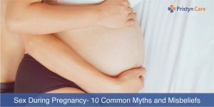 Sex During Pregnancy- 10 Common Myths and Misbeliefs