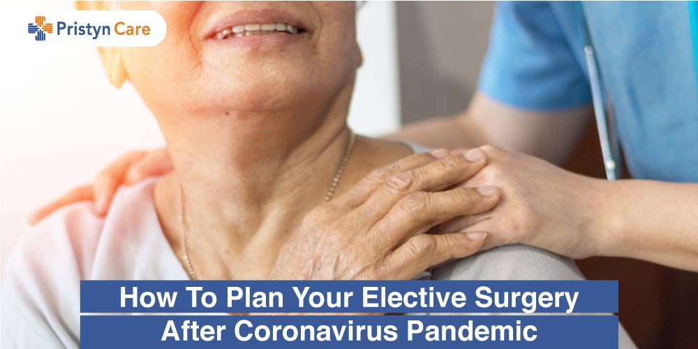How To Plan Your Elective Surgery After Coronavirus Pandemic Pristyn Care
