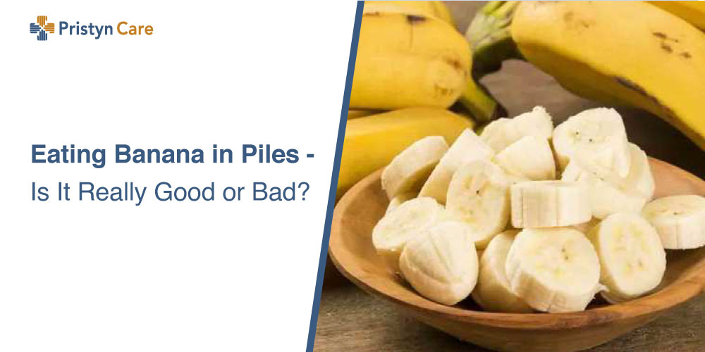 Eating Banana in Piles - Is It Really Good or Bad? - Pristyn Care