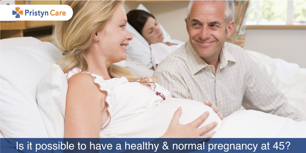 Is it possible to have a healthy and normal pregnancy at 45? - Pristyn Care