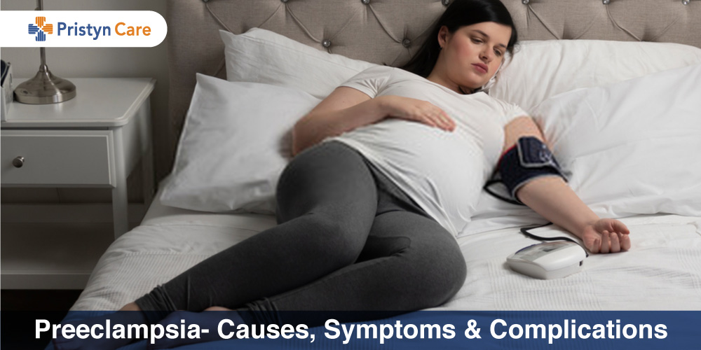 Preeclampsia- Causes, Symptoms and Complications - Pristyn ...