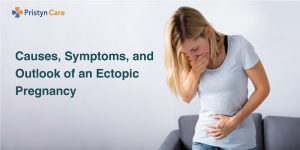 Causes, Symptoms and Outlook of an Ectopic Pregnancy