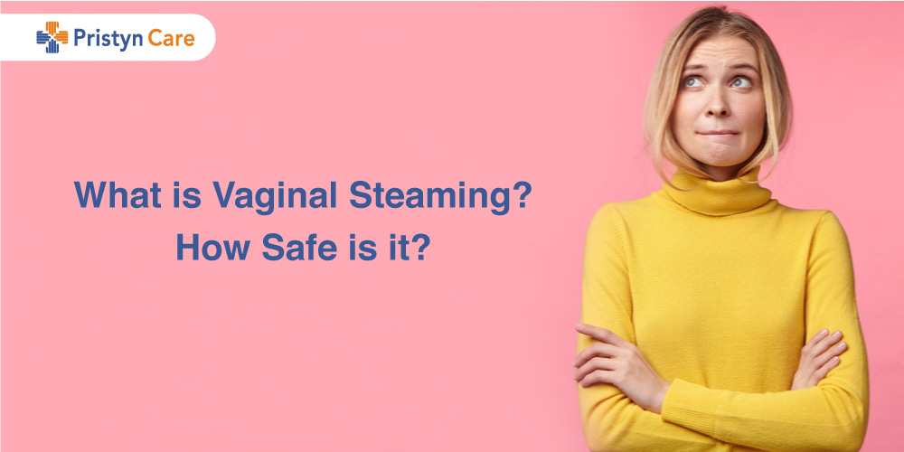 What is Vaginal Steaming? How Safe is it? 
