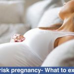 High-risk pregnancy- What to expect?