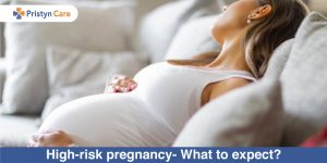 High-risk pregnancy- What to expect?