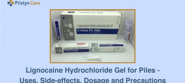 Lignocaine Hydrochloride Gel for Piles – Uses, Side-effects, Dosage, Precautions 