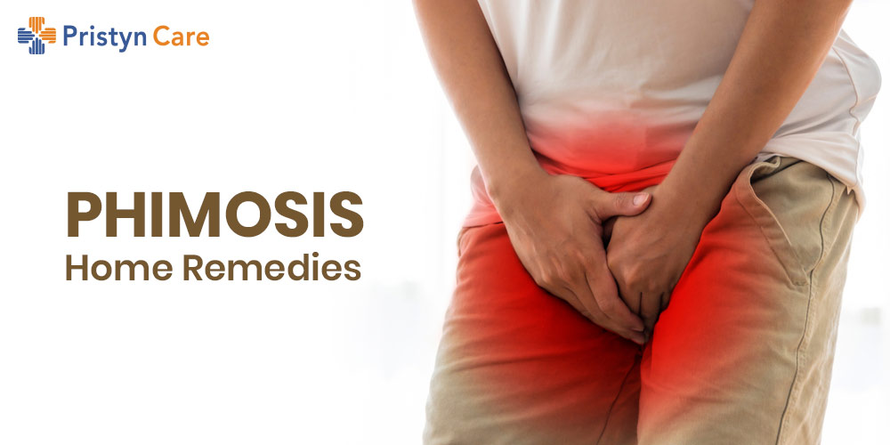 Phimosis Home Remedies - Pristyn Care