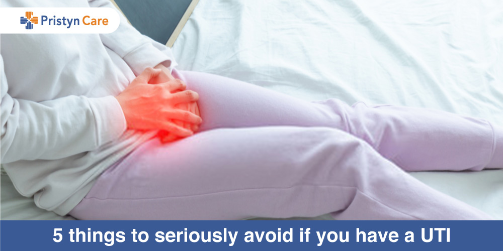 5 things to seriously avoid if you have a UTI Pristyn Care 5 things to seriously avoid if you have a UTI Pristyn Care