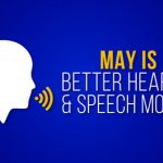 May is Better Hearing and Speech Month