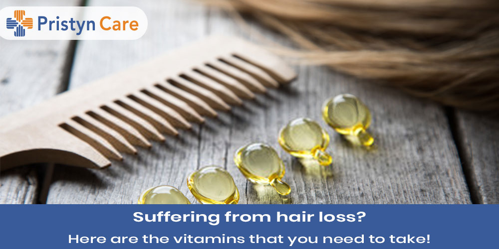 Suffering from hair loss? Here are the vitamins that you need to take