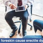 tight foreskin and erectile dysfunction