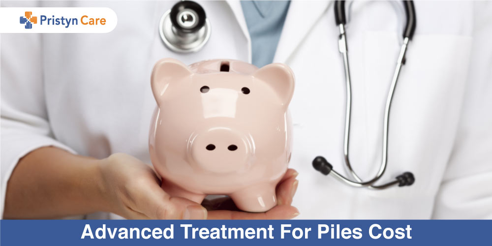 Advanced Treatment For Piles Cost