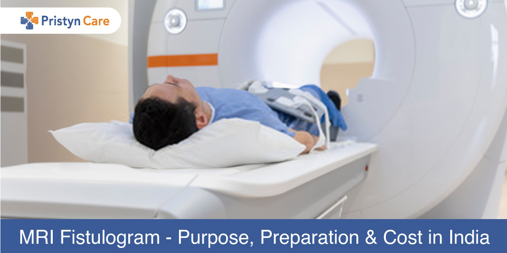 MRI Fistulogram purpose, preparation and cost in India