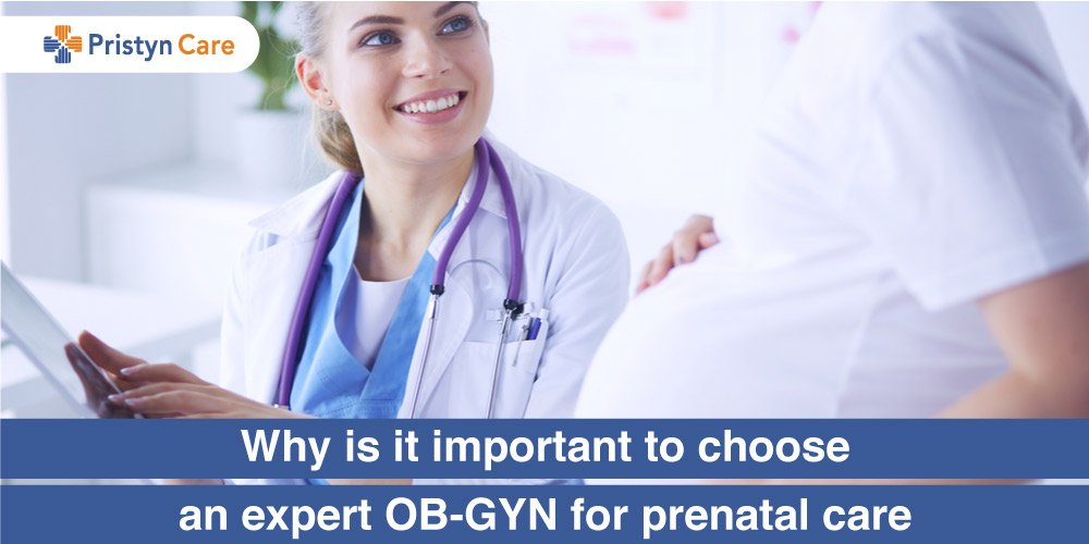 Why is it important to choose an expert OB-GYN for prenatal care