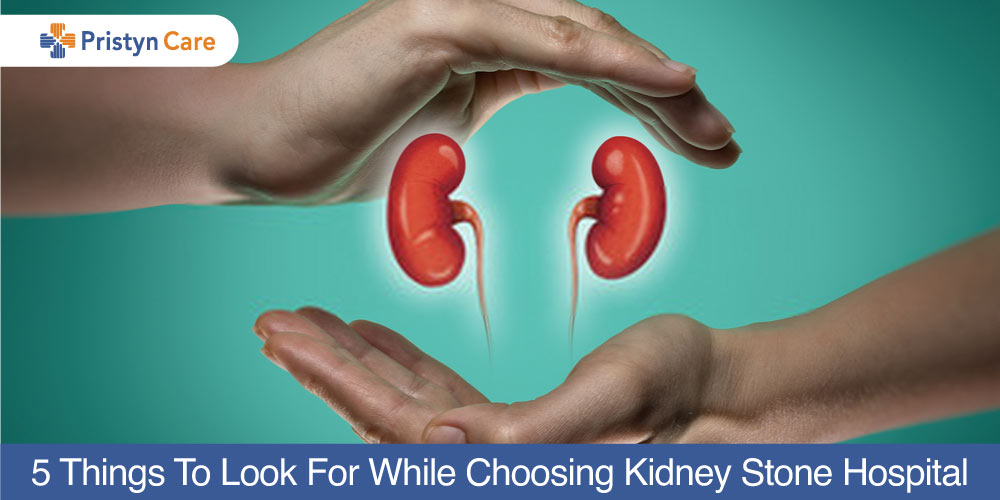 5 Things To Look For While Choosing A Hospital For Kidney Stones
