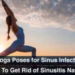 6-Yoga-Poses-for-Sinus-Infection-4-Tips-To-Get-Rid-of-Sinusitis-Naturally
