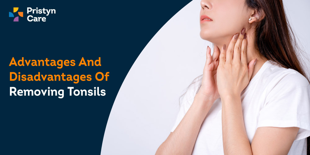 Advantages And Disadvantages Of Removing Tonsils Pristyn Care