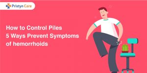 How to control Piles - 5 ways to prevent symptoms of piles