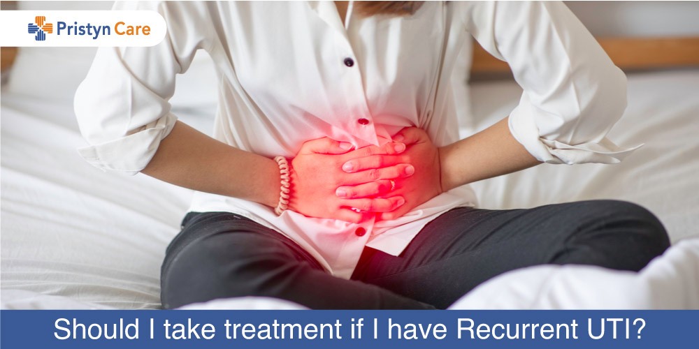 Should I take treatment if I have Recurrent UTI?