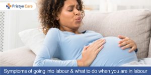 Symptoms of going into labour and what to do when you are in labour