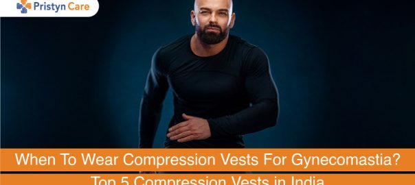 When To Wear Compression Vests For Gynecomastia? Top 5 Compression Vests in India