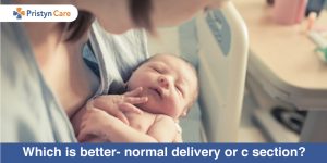 Which is better- Normal delivery or C-section?