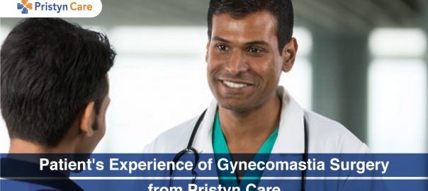 Patient’s Experience of Gynecomastia Surgery from Pristyn Care