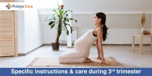 Specific instructions and care during 3rd trimester