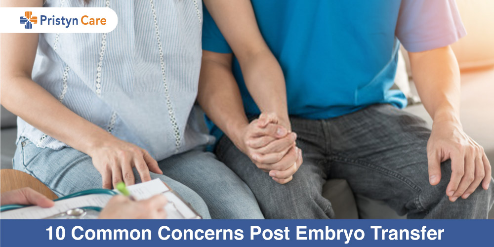 10 Common Concerns Post Embryo Transfer