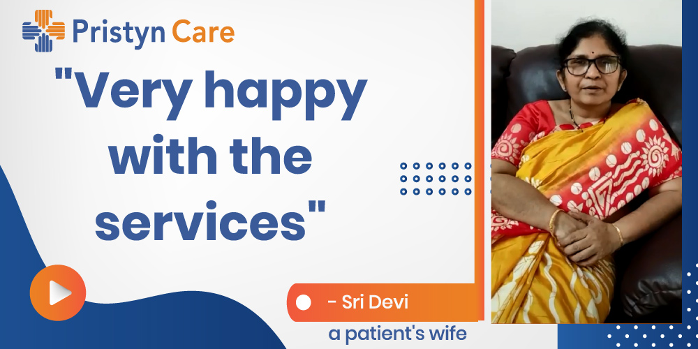 "We are very happy with the Services of Pristyn care" - Said Sri Devi a Patient's wife        