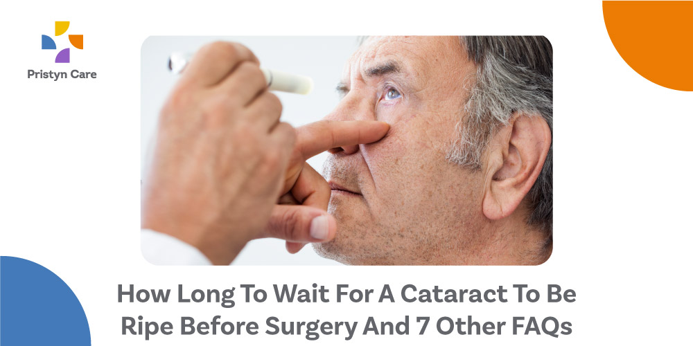 How-Long-To-Wait-For-A-Cataract-To-Be-Ripe-Before-Surgery-And-7-Other-FAQs