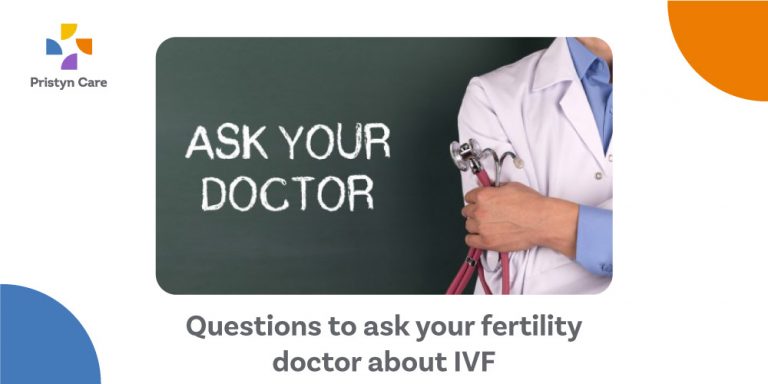Questions to ask your fertility doctor about ivf