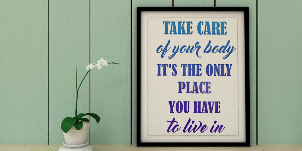 Take care of your health, it is the only place you have to live in.