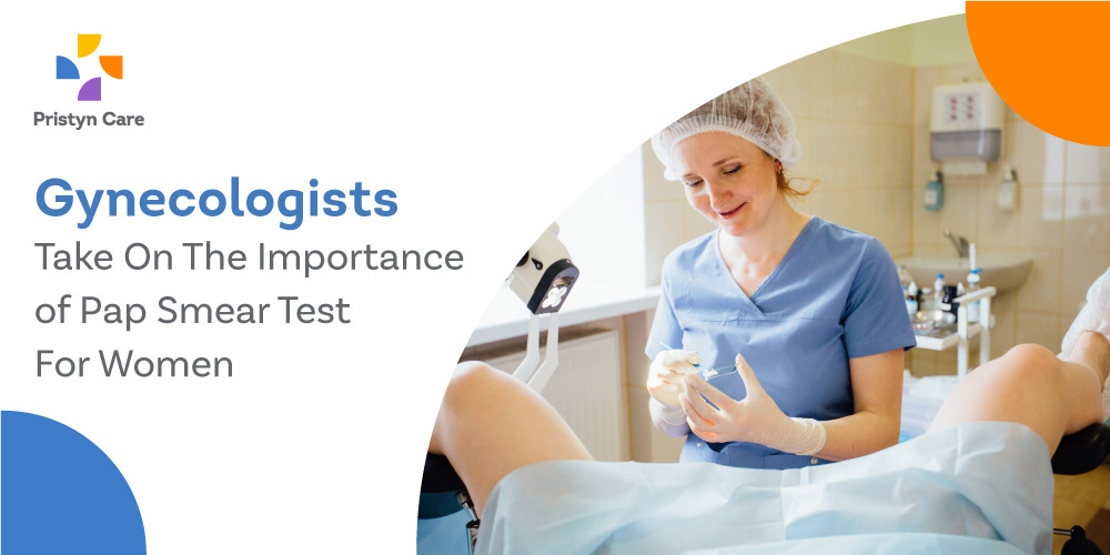 Gynecologists Take On The Importance of Pap Smear Test For Women